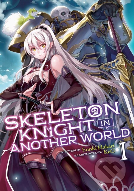 Skeleton Knight in Another World 1 (Light Novel) - Ennki Hakari, KeG (ilustrátor), Airship, 2019
