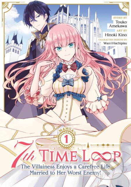 7th Time Loop: The Villainess Enjoys a Carefree Life Married to Her Worst Enemy! - Touko Amekawa, Hinoki Kino (Ilustrátor), Seven Seas, 2022