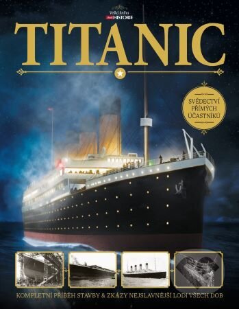 Titanic (Kompletní příběh stavby a zkázy nejslavnější lodi všech dob) - kniha z kategorie Společenská beletrie