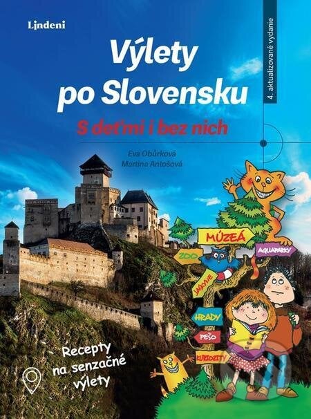 Výlety po Slovensku s deťmi i bez nich - Eva Obůrková, Martina Antošová, Lindeni