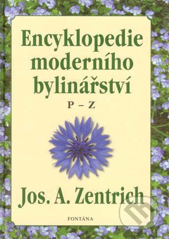 Encyklopedie moderního bylinářství P-Z - Josef A. Zentrich, Fontána, 2014