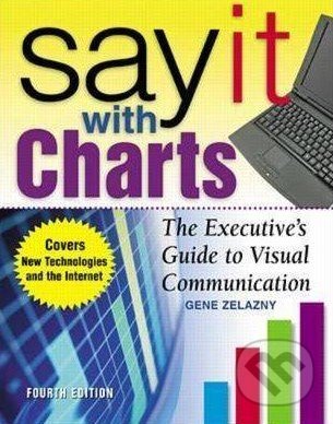 Say It with Charts - Gene Zelazny, McGraw-Hill, 2001