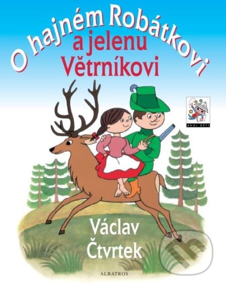 O hajném Robátkovi a jelenu Větrníkovi - Václav Čtvrtek, Albatros CZ, 2009