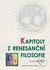 Kapitoly z renesanční filosofie - Tomáš Nejeschleba, Centrum pro studium demokracie a kultury, 2014