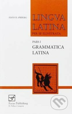 Lingua Latina (Pars 1): Grammatica Latina - Hans H. Orberg, Focus, 2005