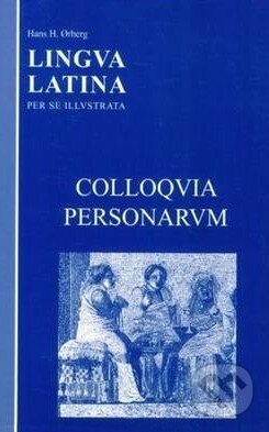 Lingua Latina: Colloquia Personarum - Hans H. Orberg, Focus, 2005
