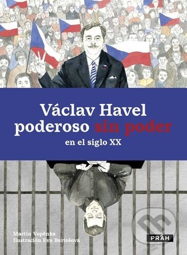 Václav Havel (poderoso sin poder en el siglo XX) - Martin Vopěnka, Eva Bartošová (ilustrátor) - kniha z kategorie Historie