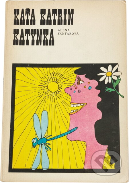 Kniha: Káťa, Katrin, Katynka (Alena Santarová). , 1977