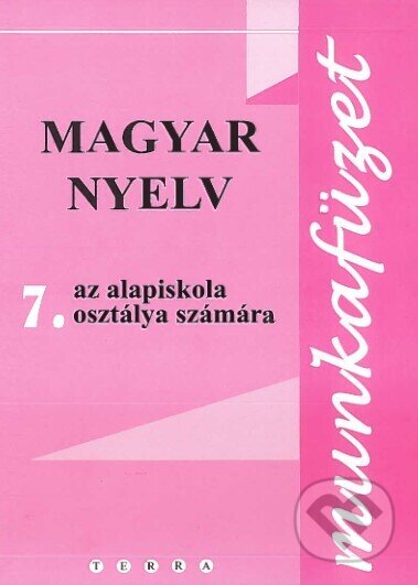 Magyar nyelv 7 - Munkafüzet, Terra, 2021