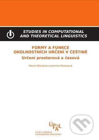 Formy a funkce okolnostních určení v češtině - Marie Mikulová, Ústav formální a aplikované lingvistiky, 2021