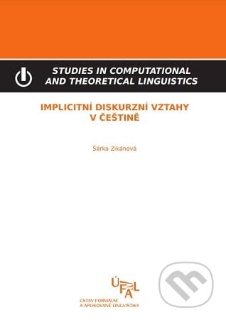 Implicitní diskurzní vztahy v češtině - Šárka Zikánová, Ústav formální a aplikované lingvistiky, 2021