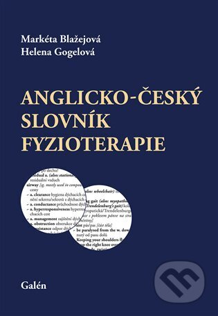Anglicko-český slovník fyzioterapie - Markéta Blažejová, Helena Gogelová, Galén, 2023