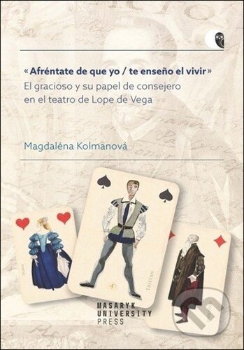 Afréntate de que yo / te enseno el vivir - Magdaléna Kolmanová, Muni Press, 2023