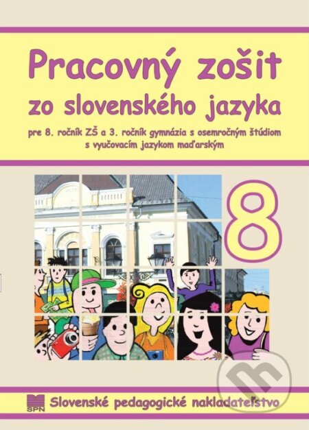 Pracovný zošit zo slovenského jazyka pre 8. ročník ZŠ s VJM - Andrea Döményová a kolektív, Slovenské pedagogické nakladateľstvo - Mladé letá, 2016