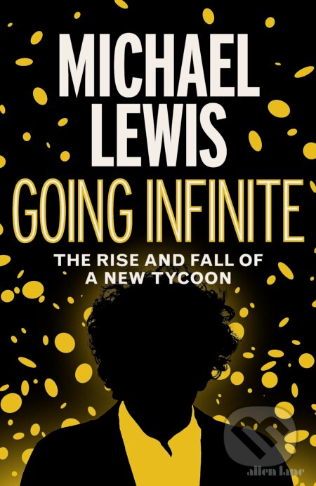 Going Infinite - Michael Lewis, Allen Lane, 2023