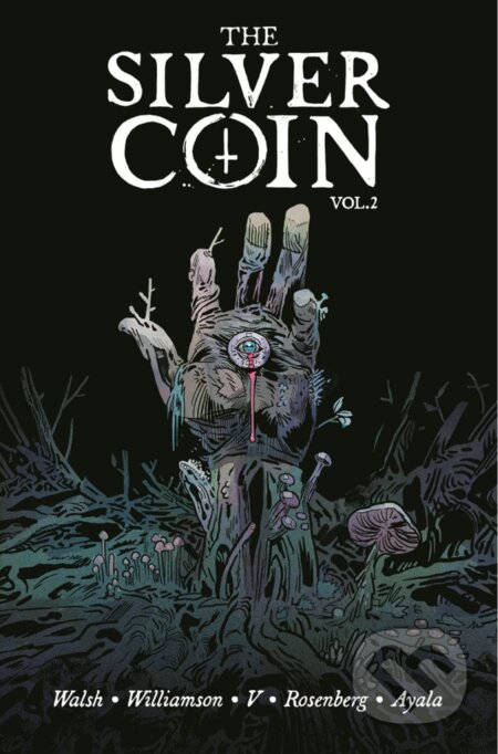 The Silver Coin, Volume 2 - Josh Williamson, Ram V, Matthew Rosenberg, Vita Ayala, Michael Walsh (Ilustrátor), Image Comics, 2022