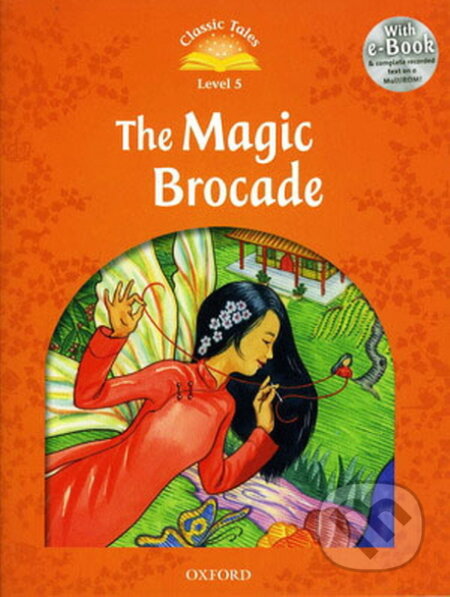 Classic Tales new 5: The Magic Brocade e-Book with Audio Pack, Oxford University Press