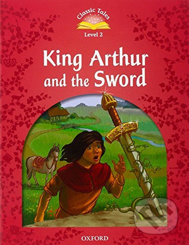 Classic Tales new 2: King Arthur and the Sword e-Book and Audio Pack, Oxford University Press