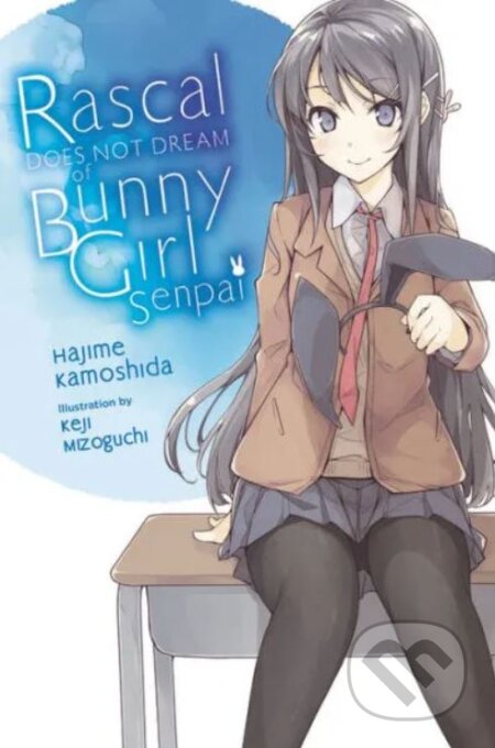 Rascal Does Not Dream of Bunny Girl Senpai (light novel) - Hajime Kamoshida, Keji Mizoguchi (ilustrátor), Yen Press, 2020