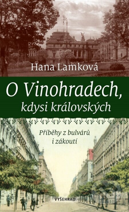 O Vinohradech, kdysi královských - Hana Lamková, Jan Kafka (Ilustrátor), Vyšehrad, 2023