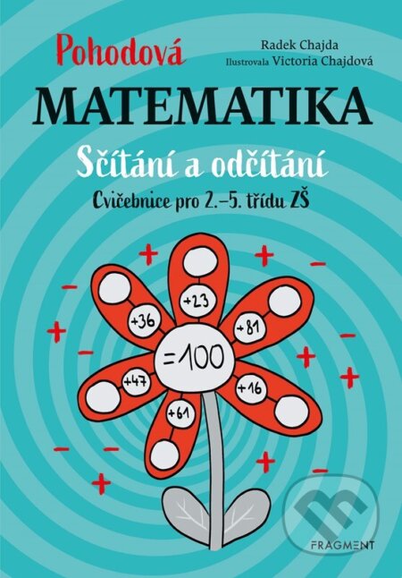 Pohodová matematika - Sčítání a odčítání - Radek Chajda, Victoria Chajdová (Ilustrátor), Nakladatelství Fragment, 2023