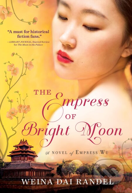 The Empress of Bright Moon - Weina Dai Randel, Sourcebooks, 2016