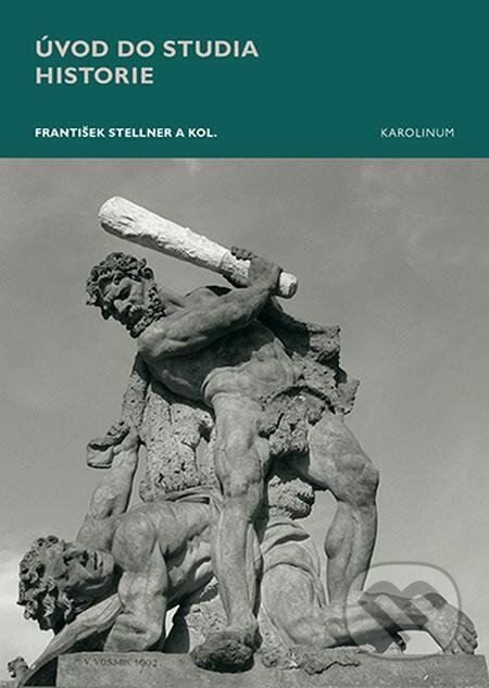 Úvod do studia historie - František Stellner, Karolinum, 2023