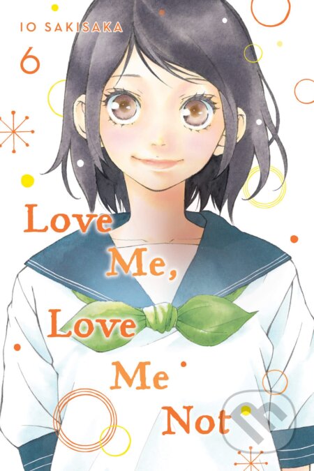Love Me, Love Me Not Volume 6 - lo Sakisaka, Viz Media, 2021