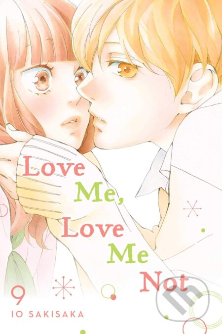 Love Me, Love Me Not Volume 9 - lo Sakisaka, Viz Media, 2021