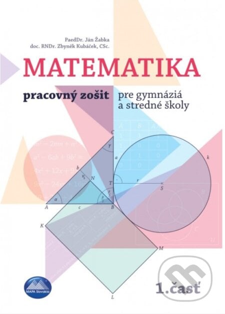 Matematika - Pracovný zošit pre gymnáziá a stredné školy (1. časť) - Ján Žabka, Zbyněk Kubáček, Mapa Slovakia, 2023