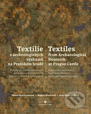 Textilie z archeologických výzkumů/Textiles from archaeological research - Milena Bravermanová, Helena Březinová, Jana Bureš Víchová, Academia, 2023