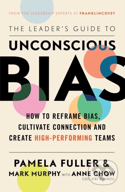 E-kniha: The Leader's Guide to Unconscious Bias (Anne Chow, Mark Murphy a Pamela Fuller)