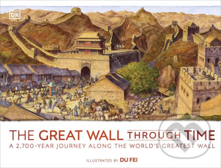 The Great Wall Through Time - Fei Du (ilustrátor), Dorling Kindersley, 2022