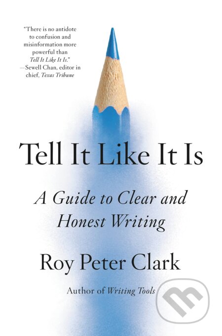Tell It Like It Is - Roy Peter Clark, Little, Brown, 2023