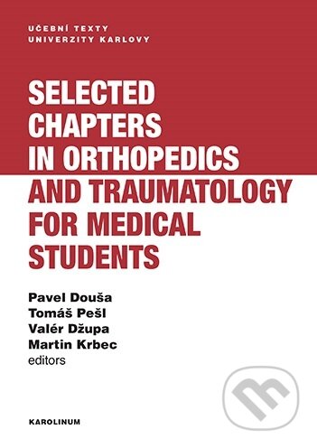 Selected chapters in orthopedics and traumatology for medical students - Pavel Douša, Univerzita Karlova v Praze, 2023