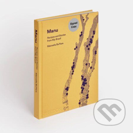 Manu: Recipes and Stories from My Brazil - Manoella Buffara, Phaidon, 2023