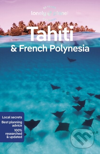 Tahiti & French Polynesia - Celeste Brash, Jean-Bernard Carillet, Ashley Harrell - kniha z kategorie Průvodci Evropou