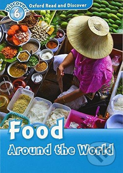 Oxford Read and Discover: Level 6: Food Around the World - Quinn Robert, Oxford University Press