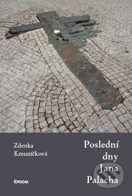 E-kniha: Poslední dny Jana Palacha (Zdenka Kmuníčková)