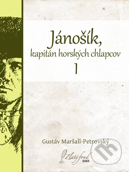 Jánošík, kapitán horských chlapcov I - Gustáv Maršall-Petrovský, Petit Press
