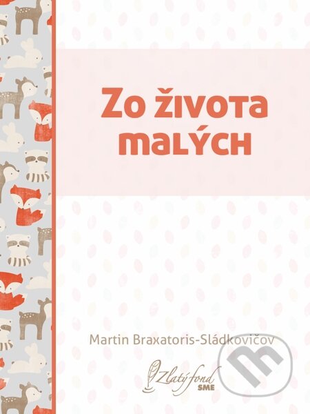 Zo života malých - Martin Braxatoris-Sládkovičov, Petit Press, 2015