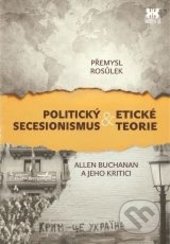 Politický secesionismus a etické teorie - Přemysl Rosůlek, Barrister & Principal, 2015