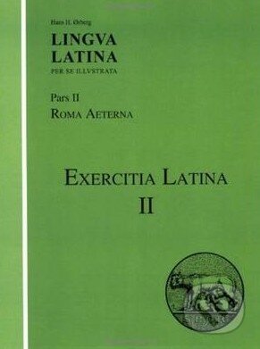 Lingua Latina (Pars II): Exercitia Latina II - Hans H. Orberg, Focus, 2007