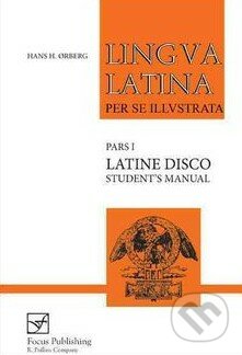 Lingua Latina (Pars I): Latine Disco Student&#039;s Manual (in English) - Hans H. Orberg, Focus, 2005