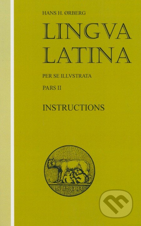 Lingua Latina (Pars II): Instructions - Hans H. Orberg, Focus, 2005
