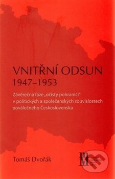 Vnitřní odsun 1947-1953 - Tomáš Dvořák, Matice moravská, 2014
