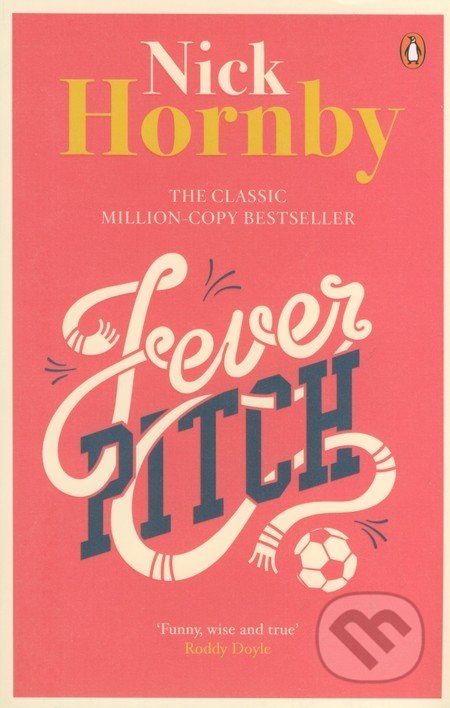 Fever Pitch - Nick Hornby, Penguin Books, 2014