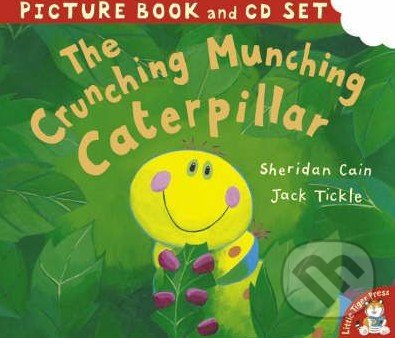 The Crunching Munching Caterpillar - Sheridan Cain, Jack Tickle, Little Tiger, 2005