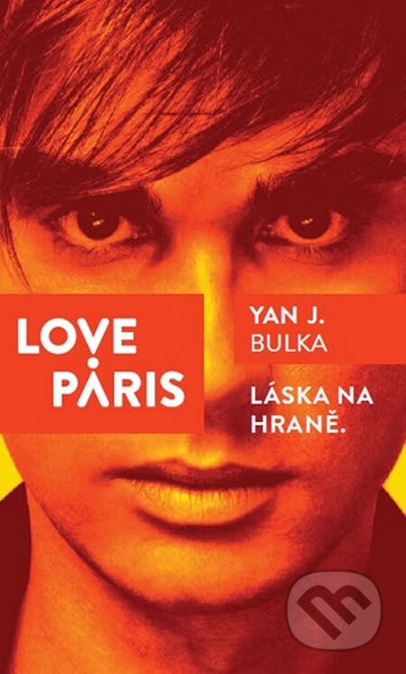 Love Paris - Láska na hraně - Yan J. Bulka, The Concept Of Art, 2015
