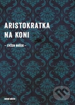 Aristokratka na koni - Evžen Boček, 2016
